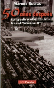 Cincuenta Años Después. La Iglesia Y El Catolicismo Tras El Vaticano Ii