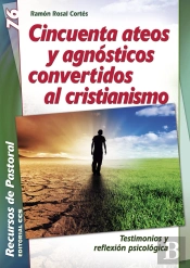 Cincuenta Ateos Y Agnósticos Convertidos Al Cristianismo