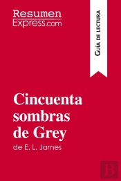 Cincuenta Sombras De Grey De E. L. James (Guia De Lectura) - Resumen Y Analisis Completo