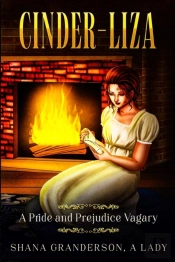 Cinder-Liza: A Pride And Prejudice Vagar