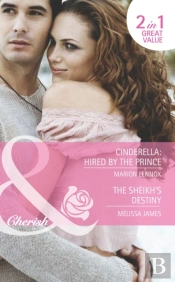 Cinderella: Hired By The Prince / The Sheikh'S Destiny