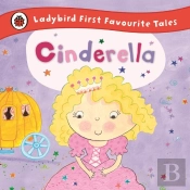 Cinderella: Ladybird First Favourite Tales