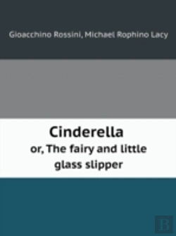 Bertrand.pt - Cinderella Or, The Fairy And Little Glass Slipper
