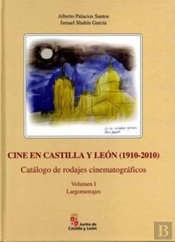 Bertrand.pt - Cine En Castilla Y Leon 1910-2010 (2t) Catalogo Rodajes Cin