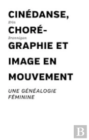 Cinédanse, Chorégraphie Et Image En Mouvement : Une Généalogie Féminine