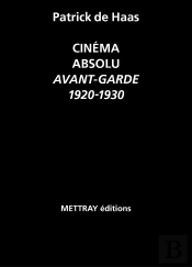 Cinema Absolu ; Avant-Garde 1920-1930