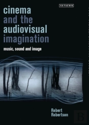 Cinema And The Audiovisual Imagination