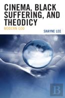 Cinema, Black Suffering, And Theodicy