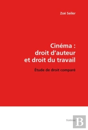 Cinéma : Droit D'Auteur Et Droit Du Travail ; Étude De Droit Comparé