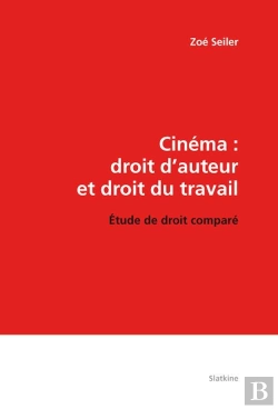 Bertrand.pt - Cinéma : Droit D'Auteur Et Droit Du Travail ; Étude De Droit Comparé