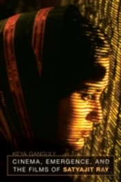 Cinema, Emergence, And The Films Of Satyajit Ray