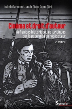 Bertrand.pt - Cinéma Et Droit D'Auteur : Réflexions Historiques Et Juridiques Sur La Paternité Du Réalisateur (2e Édition)