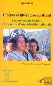 Cinema Et Litterature Au Bresil : Les Mythes Du Sertao. Emergence D'Une Identité Nationale