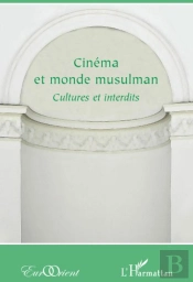 Cinéma Et Monde Musulman ; Cultures Et Interdits