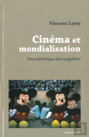 Cinéma Et Mondialisation ; Une Esthétique Des Inégalités