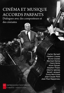 Bertrand.pt - Cinema Et Musique : Accords Parfaits ; Dialogues Avec Des Compositeurs Et Des Cinéastes