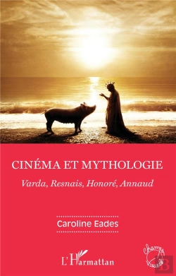 Bertrand.pt - Cinéma Et Mythologie ; Varda, Resnais, Honoré, Annaud