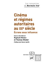 Cinéma Et Régimes Autoritaires Au Xxe Siècle : Écrans Sous Influence. Préface De Pierre Sorlin