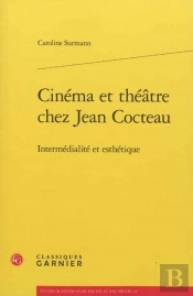 Cinema Et Theatre Chez Jean Cocteau ; Intermedialite Et Esthetique