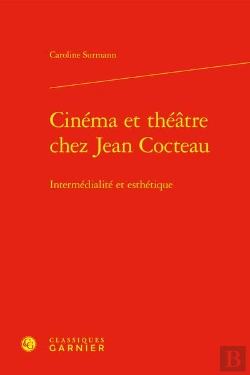 Bertrand.pt - Cinéma Et Théâtre Chez Jean Cocteau : Intermédialité Et Esthétique