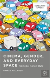 Cinema, Gender, And Everyday Space