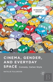 Cinema, Gender, And Everyday Space