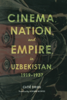 Cinema, Nation, And Empire In Uzbekistan, 1919-1937