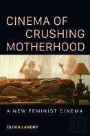 Cinema Of Crushing Motherhood