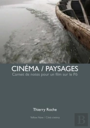 Cinéma / Paysages ; Carnet De Notes Pour Un Film Sur Le Pô