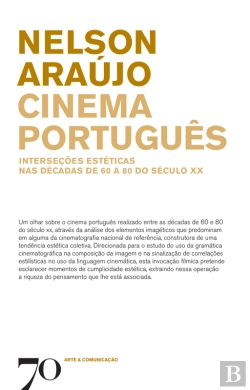 Bertrand.pt - Cinema Português - Interseções Estéticas Nas Décadas De 60 A 80 Do Século Xx