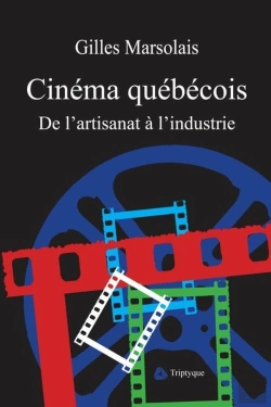 Bertrand.pt - Cinema Quebecois, De L'Artisanat A L'Industrie