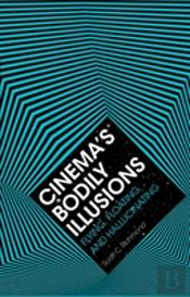 Cinema S Bodily Illusions