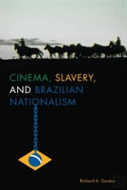 Bertrand.pt - Cinema, Slavery, And Brazilian Nationalism