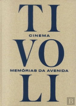 Bertrand.pt - Cinema Tivoli - Memórias da Avenida