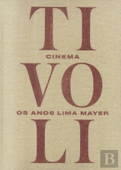 Cinema Tivoli - Os Anos Lima Mayer