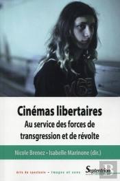 Cinémas Libertaires Au Service Des Forces De Transgression Et De Révolte