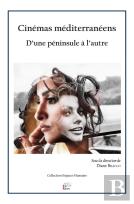 Cinémas Méditerranéens : D'Une Péninsule À L'Autre