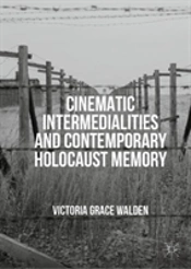 Cinematic Intermedialities And Contemporary Holocaust Memory