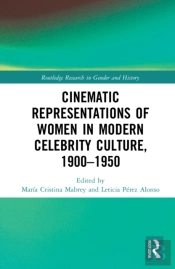 Cinematic Representations Of Women In Modern Celebrity Culture, 1900â€“1950