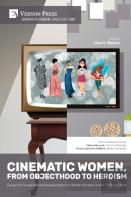 Cinematic Women, From Objecthood To Heroism
