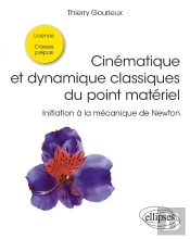 Cinématique Et Dynamique Classiques Du Point Matériel : Initiation À La Mécanique De Newton