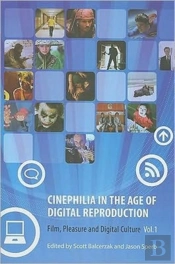 Cinephilia In The Age Of Digital Reproduction Â€“ Film, Pleasure, And Digital Culture, Volume 1