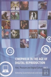 Cinephilia In The Age Of Digital Reproduction - Film, Pleasure, And Digital Culture, Volume 1