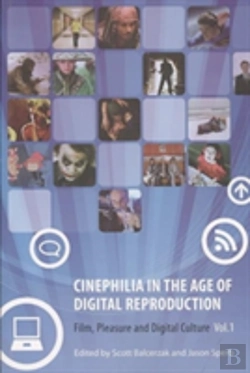 Bertrand.pt - Cinephilia In The Age Of Digital Reproduction - Film, Pleasure, And Digital Culture, Volume 1