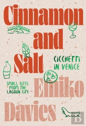 Cinnamon And Salt: Cicchetti In Venice