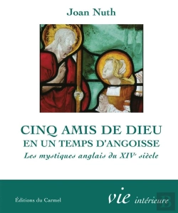 Bertrand.pt - Cinq Amis De Dieu En Un Temps D'Angoisse ; Les Mystiques Anglais Du Xiv Siècle