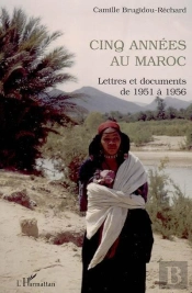 Cinq Annees Au Maroc ; Lettres Et Documents De 1951-1956