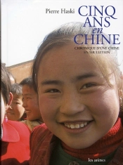 Cinq Ans En Chine ; Chronique D'Une Chine En Ébullition