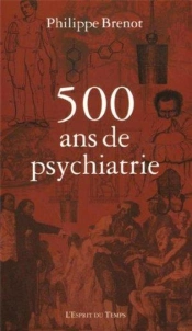 Cinq Cents Ans De Psychiatrie
