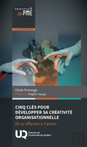 Cinq Clés Pour Développer Sa Créativité Organisationnelle : De La Réflexion À L'Action
